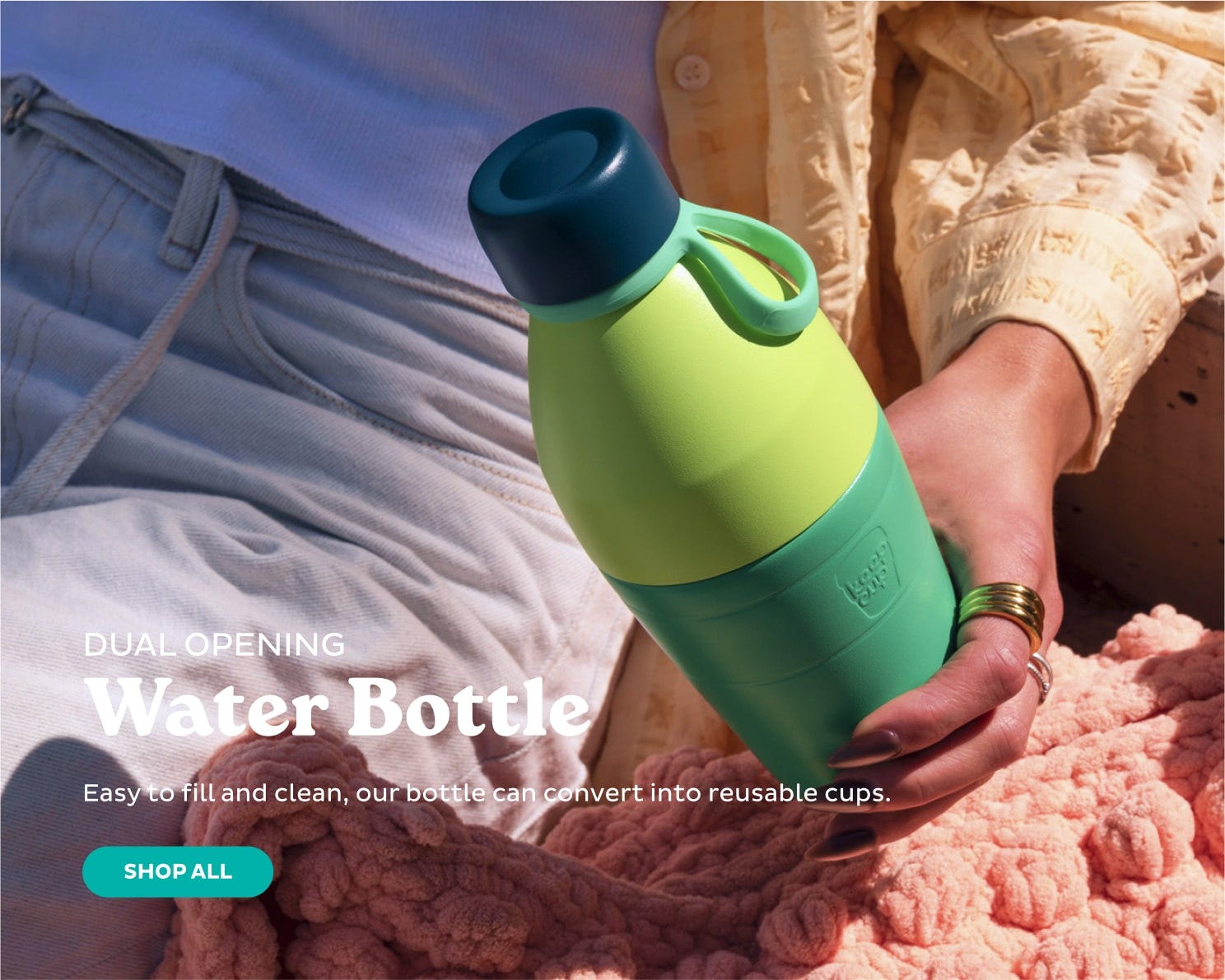 Dual Opening Water Bottle. Easy to fill and clean, our bottle can convert into reusable cups. Shop All.